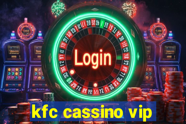 kfc cassino vip